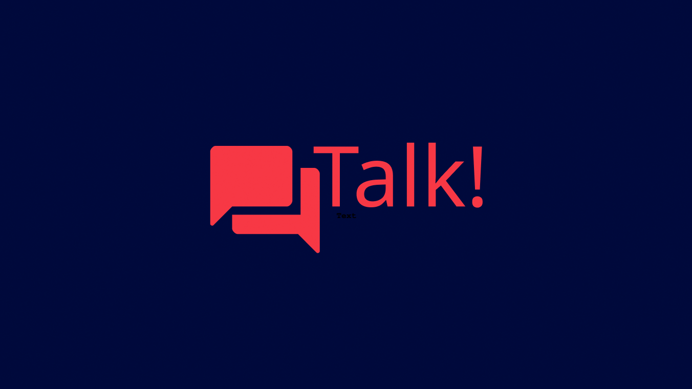 Talk!